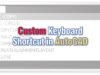 Create Custom Keyboard Shortcuts in AutoCAD!