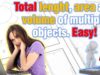 Total Length, Area and Volume of Multiple Objects. EASY!
