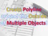 Create Polyline around the Outside of Multiple Objects!