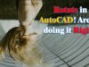 Rotate in AutoCAD! Are we doing it Right?