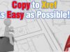 Copy to Xref (As Easy as Possible!!)