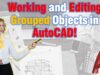 Working and Editing Grouped Objects in AutoCAD!
