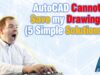 AutoCAD Cannot Save my Drawing! (5 Simple Solutions!)