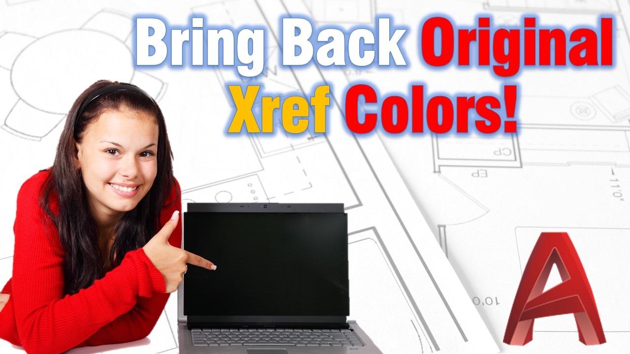 Bricg back Original Xref Colors with one command!
