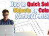 How to Quick Select objects by Color! (AutoCAD trick)