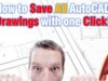 How to Save All AutoCAD Drawings with one Click!