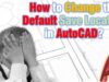 How to Change the Default Save Location in AutoCAD?