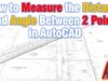 How to Measure the Distance and Angle Between 2 Points in AutoCAD