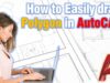 How to Easily draw Polygon in AutoCAD? (Hexagon, Octagon, etc.)