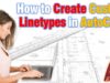 How to Create Custom Linetypes in AutoCAD